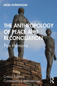 Anthropology of Peace and Reconciliation [DRM] - Nigel Eltringham - ebook