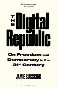 The Digital Republic [DRM] - Jamie Susskind - ebook