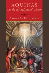 Aquinas and the Infused Moral Virtues [DRM] - Angela McKay Knobel - ebook
