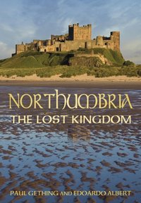 Northumbria: The Lost Kingdom [DRM] - Paul Gething - ebook
