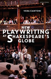 New Playwriting at Shakespeare’s Globe [DRM] - Vera Cantoni - ebook