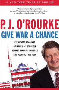 Give War a Chance [DRM] - P. J. O'Rourke - ebook