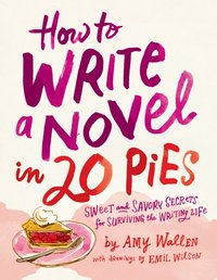 How To Write a Novel in 20 Pies [DRM] - Emil Wilson - ebook