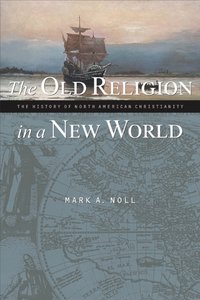 Old Religion in a New World [DRM] - Mark A. Noll - ebook