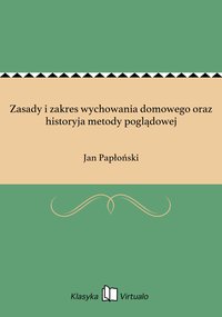 Zasady i zakres wychowania domowego oraz historyja metody poglądowej - Jan Papłoński - ebook