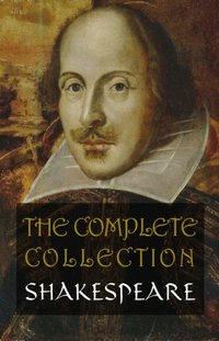 Shakespeare: The Complete Collection [DRM] - Shakespeare William Shakespeare - ebook