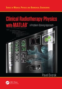 Clinical Radiotherapy Physics with MATLAB [DRM] - Pavel Dvorak - ebook
