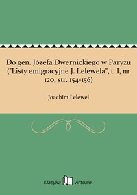 Do gen. Józefa Dwernickiego w Paryżu ("Listy emigracyjne J. Lelewela", t. I, nr 120, str. 154-156) - Joachim Lelewel - ebook