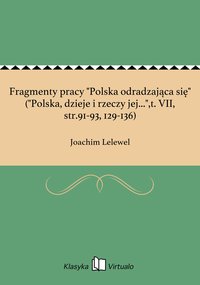 Fragmenty pracy "Polska odradzająca się" ("Polska, dzieje i rzeczy jej...",t. VII, str.91-93, 129-136) - Joachim Lelewel - ebook