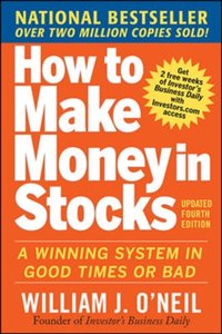 How to Make Money in Stocks:  A Winning System in Good Times and Bad, Fourth Edition [DRM] - William J. O'Neil - ebook