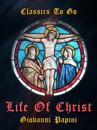 Life of Christ [DRM] - Giovanni Papini - ebook