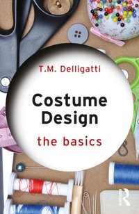 Costume Design: The Basics [DRM] - T.M. Delligatti - ebook