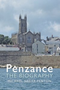 Penzance The Biography [DRM] - Michael Sagar-Fenton - ebook