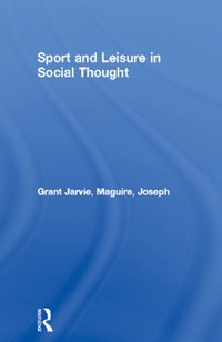 Sport and Leisure in Social Thought [DRM] - Joseph Maguire - ebook