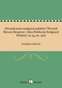 Oświadczenie emigracji polskiej ("Wywód Słowny Rozpraw i Akta Publiczne Emigracji Polskiej", nr 34, str. 202) - Joachim Lelewel - ebook