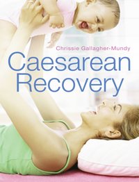 Caesarean Recovery [DRM] - Chrissie Gallagher-Mundy - ebook