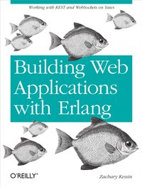 Building Web Applications with Erlang [DRM] - Zachary Kessin - ebook