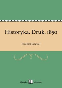 Historyka. Druk, 1850 - Joachim Lelewel - ebook