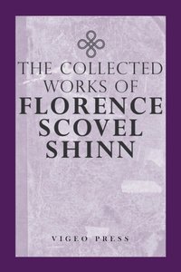 Complete Works Of Florence Scovel Shinn [DRM] - Florence Scovel Shinn - ebook
