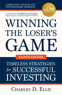 Winning the Loser's Game: Timeless Strategies for Successful Investing, Eighth Edition [DRM] - Burton Malkiel - ebook