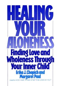 Healing Your Aloneness [DRM] - Erika J. Chopich - ebook