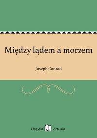 Między lądem a morzem - Joseph Conrad - ebook