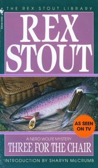 Three for the Chair [DRM] - Rex Stout - ebook