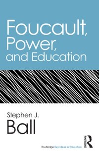 Foucault, Power, and Education [DRM] - Stephen J. Ball - ebook