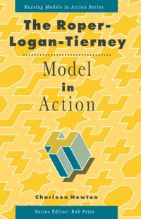 Roper, Logan and Tierney Model in Action [DRM] - Charleen Newton - ebook