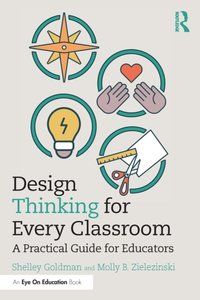Design Thinking for Every Classroom [DRM] - Molly B. Zielezinski - ebook