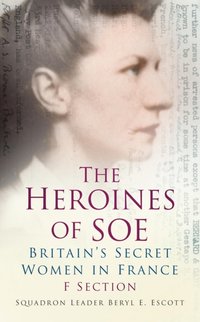 Heroines of SOE [DRM] - Squadron Leader Beryl E Escott - ebook