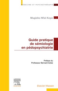 Guide pratique de semiologie en pedopsychiatrie [DRM] - Mugisho Nfizi Koya - ebook