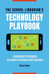 School Librarian's Technology Playbook [DRM] - Stacy Brown - ebook