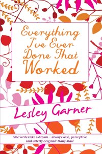 Everything I've Ever Done That Worked [DRM] - Lesley Garner - ebook