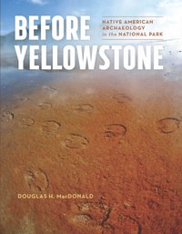Before Yellowstone [DRM] - Douglas H. MacDonald - ebook