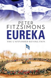 Eureka: The Unfinished Revolution [DRM] - Peter FitzSimons - ebook