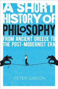 Short History of Philosophy [DRM] - Peter Gibson - ebook