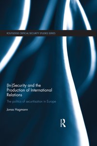 (In)Security and the Production of International Relations [DRM] - Jonas Hagmann - ebook