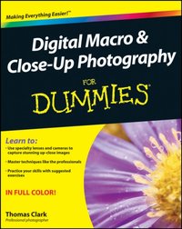 Digital Macro and Close-Up Photography For Dummies [DRM] - Thomas Clark - ebook