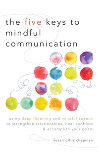 Five Keys to Mindful Communication [DRM] - Susan Gillis Chapman - ebook