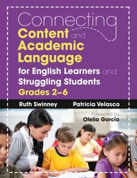 Connecting Content and Academic Language for English Learners and Struggling Students, Grades 2-6 [DRM] - Patricia Velasco - ebook