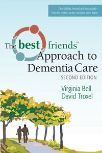 Best Friends Approach to Dementia Care, Second Edition [DRM] - David Troxel - ebook