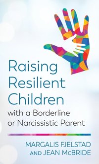 Raising Resilient Children with a Borderline or Narcissistic Parent [DRM] - Jean McBride - ebook