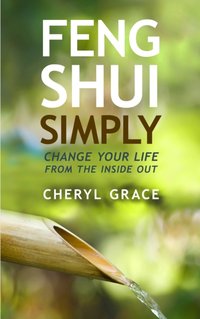 Feng Shui Simply [DRM] - Cheryl Grace - ebook