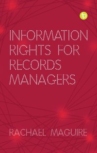 Information Rights for Records Managers [DRM] - Rachael Maguire - ebook
