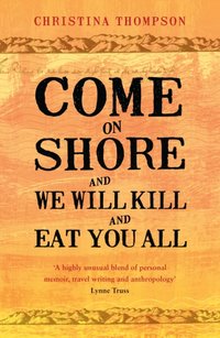 Come on Shore and We Will Kill and Eat You All [DRM] - Christina Thompson - ebook