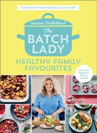 Batch Lady: Healthy Family Favourites [DRM] - Suzanne Mulholland - ebook