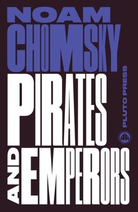 Pirates and Emperors, Old and New [DRM] - Noam Chomsky - ebook