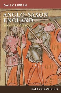 Daily Life in Anglo-Saxon England [DRM] - Sally Crawford - ebook
