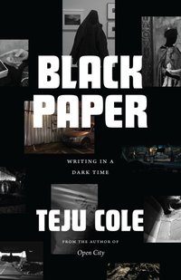 Black Paper [DRM] - Teju Cole - ebook